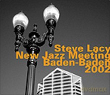 Steve Lacy: Steve Lacy at the New Jazz Meeting Baden-Baden 2002 [CD]