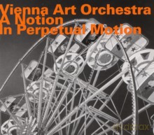 Vienna Art Orchestra: A Notion In Perpetual Morion [CD]