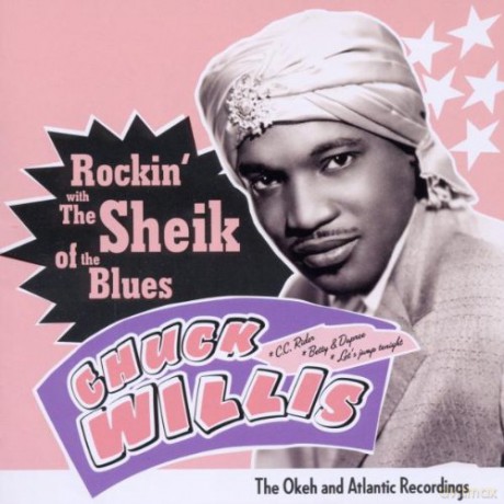 Chuck Willis: Rockin' With The Sheik Of The Blues [CD]