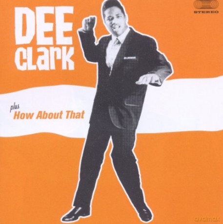 Dee Clark: Dee Clark + How About That [CD]