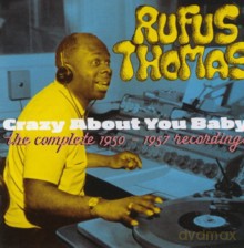 Rufus Thomas: Crazy About You Baby [CD]