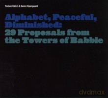 Ulrich Torben, Soren Kjaergaard: Alphabet, Peaceful, Diminished: 29 Proposals from the Towers of Babble [CD]