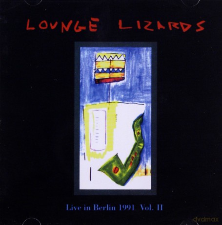 Lounge Lizards: Live In Berlin 1991 - vol. 1 [CD]