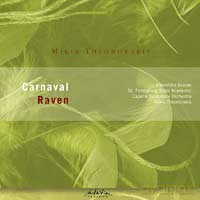 Mikis Theodorakis: Mikis Theodorakis: Carnaval - Suite Ballet for Orchestra (1947-1953); Raven - for mezzo-soprano, flute, two harps and strings (1993-1994) [CD]