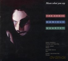 Eddie Daniels Quartet: Mean what you say [CD]