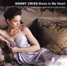Sonny Criss: Blues In My Heart. Complete recordings with Dolo Coker [CD]