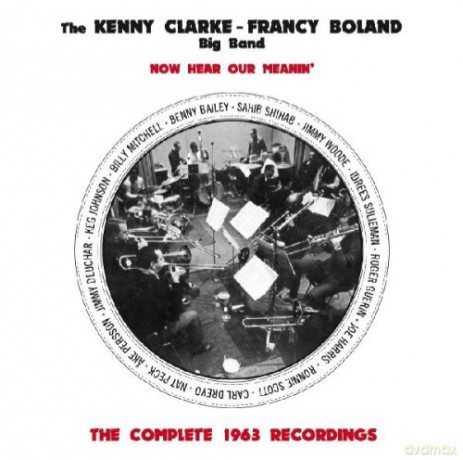 The Kenny Clarke, Francy Boland Big Band: Now Haer Our Meanin´. The Complete 1963 Recordings [CD]