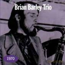 Brian Barley Trio: Brian Barley Trio 1970 [CD]