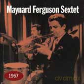 Maynard Ferguson Sextet: Maynard Ferguson Sextet - 1967 [CD]