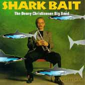 Denny Christianson Big Band: Shark Bait [CD]