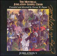 Montreal Jubilation Gospel Choir Founded and Directed by Trevor W. Payne: Jubilation V - Joy To The World [CD]