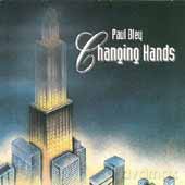 Paul Bley: Changing Hands [CD]