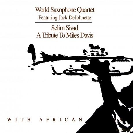 World Saxophone Quartet: Selim Sivad - A Tribute To Miles Davis [CD]
