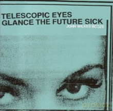 John Wilkes Booze: Telescopic Eyes Glance the Future Sick [CD]