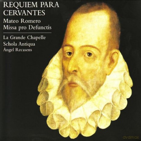 Helen Ashby, Kate Ashby, Elin Manahan Thomas, Sytse Buwalda, Christopher Kale, Matthew Venner, Simon Davies, Hervé Lamy, George Pooley, Jan Van der Crabben, Ben Davies, Marc Pantus, La Grande Chapelle, Ángel Recasens: Requiem para Cervantes - Mateo Romero