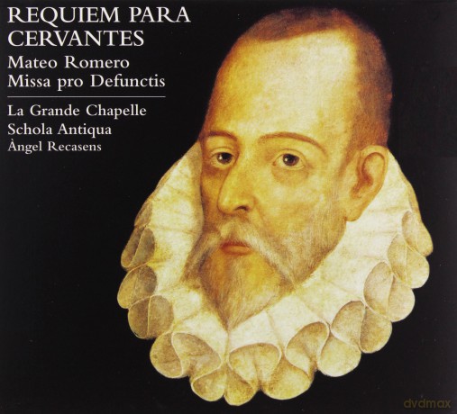 Helen Ashby, Kate Ashby, Elin Manahan Thomas, Sytse Buwalda, Christopher Kale, Matthew Venner, Simon Davies, Hervé Lamy, George Pooley, Jan Van der Crabben, Ben Davies, Marc Pantus, La Grande Chapelle, Ángel Recasens: Requiem para Cervantes - Mateo Romero