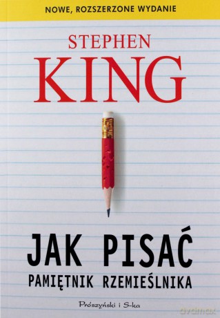 Jak pisać. Pamiętnik rzemieślnika - Stephen King [KSIĄŻKA]