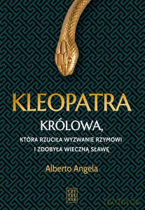 Kleopatra. Królowa, która rzuciła wyzwanie Rzymowi i zdobyła wieczną sławę - Alberto Angela [KSIĄŻKA]