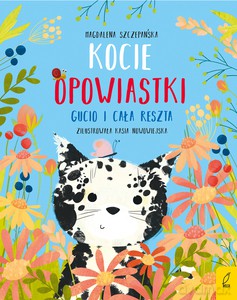 Kocie opowiastki. Gucio i cała reszta - Magdalena Szczepańska [KSIĄŻKA]