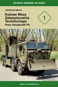 Kołowe wozy zabezpieczenia technicznego firmy Szczęsniak PS (Technika Wojskowa XXI Wieku nr 1) - Jarosław Brach [KSIĄŻKA]