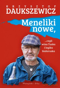 Meneliki nowe, czyli wina Tuska i logika białoruska - Krzysztof Daukszewicz [KSIĄŻKA]
