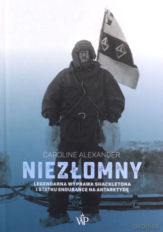 Niezłomny. Legendarna wyprawa Shackletona i statku Endurance na Antarktydę - Caroline Alexander [KSIĄŻKA]