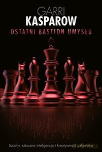 Ostatni bastion umysłu - Garri Kasparow [KSIĄŻKA]