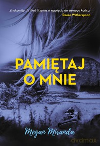 Pamiętaj o mnie - Megan Miranda [KSIĄŻKA]