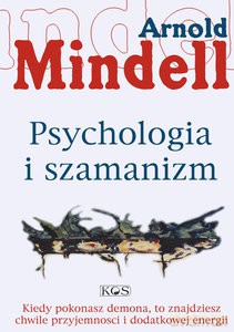 Psychologia i szamanizm - Arnold Mindell [KSIĄŻKA]