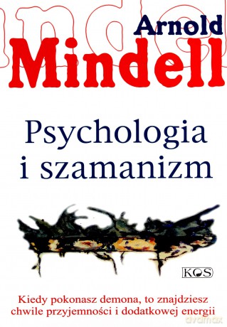 Psychologia i szamanizm - Arnold Mindell [KSIĄŻKA]