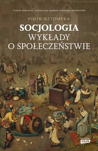 Socjologia. Wykłady o społeczeństwie - Piotr Sztompka [KSIĄŻKA]