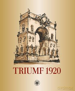 Triumf 1920. Obraz i pamięć - Jerzy Miziołek, Joanna Sosnowska [KSIĄŻKA]