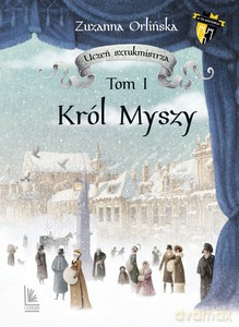 Uczeń sztukmistrza (Tom 1) Król Myszy - Zuzanna Orlińska [KSIĄŻKA]