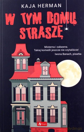 W tym domu straszę - Kaja Herman [KSIĄŻKA]