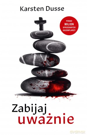 Zabijaj uważnie - Karsten Dusse [KSIĄŻKA]