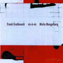 Frank Gratkowski, Misha Mengelberg: Frank Gratkowski Vis-a-vis Misha Mengelberg [CD]