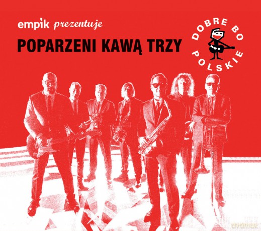 Poparzeni Kawą Trzy: Dobre Bo Polskie [CD]