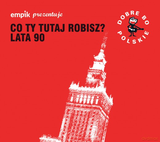 Dobre Bo Polskie - Co Ty Tutaj Robisz Best Of 90's! [CD]