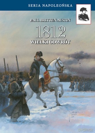 1812 Wielki odwrót - Austin Paul Britten [KSIĄŻKA]