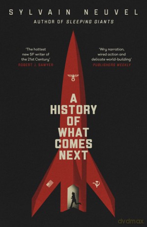 A History of What Comes Next - Sylvain Neuvel [KSIĄŻKA]