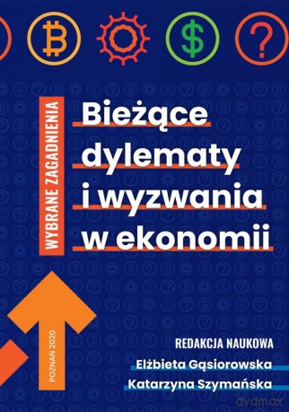 Bieżące dylematy i wyzwania w ekonomii - Elżbirta Gąsiorowska, Katarzyna Szymańska [KSIĄŻKA]