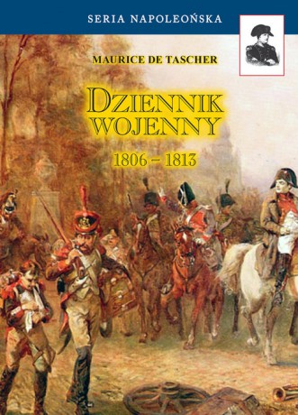 Dziennik wojenny 1806-1813 - Maurice Tascher [KSIĄŻKA]