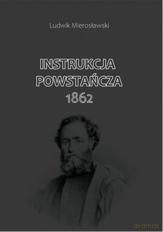 Instrukcja Powstańcza 1862 - Ludwik Mierosławski [KSIĄŻKA]