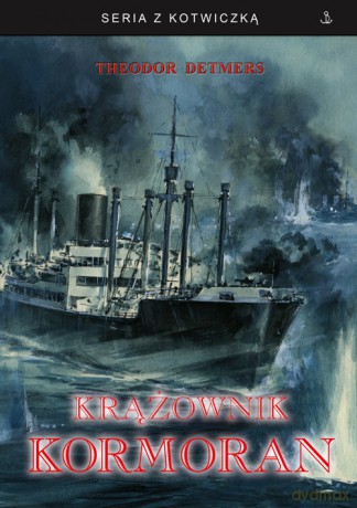 Krążownik Kormoran - Theodor Detmers [KSIĄŻKA]