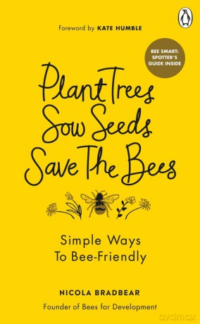 Plant Trees, Sow Seeds, Save The Bees - Nicola Bradbear [KSIĄŻKA]