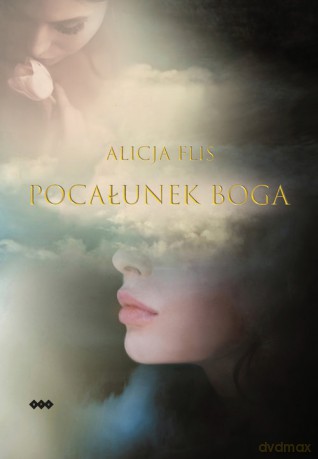 Pocałunek Boga - Alicja Flis [KSIĄŻKA]