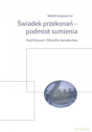 Świadek przekonań podmiot sumienia - Robert Grzywacz [KSIĄŻKA]