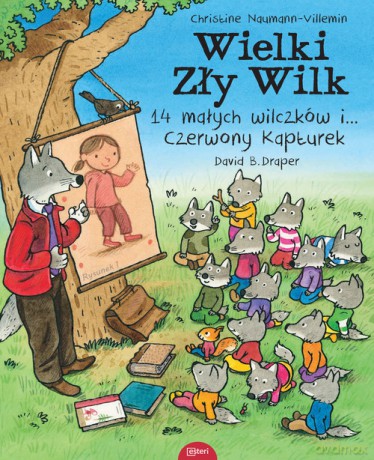 Wielki zły wilk 14 małych wilczków i czerwony kapturek - Christine Naumann-Villemin, B. Draper David [KSIĄŻKA]