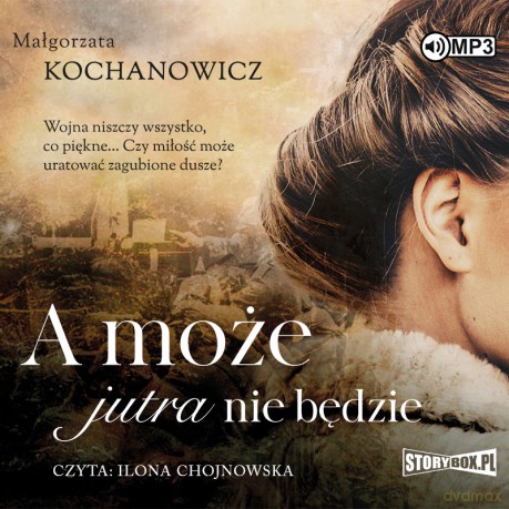 A może jutra nie będzie - Małgorzata Kochanowicz [AUDIOBOOK]