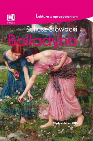 Balladyna. Lektura z opracowaniem - Juliusz Słowacki [KSIĄŻKA]